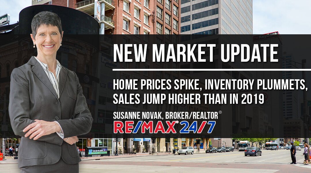 Market Update: Home Prices Spike, Inventory Plummets, Sales Jump Higher than in 2019